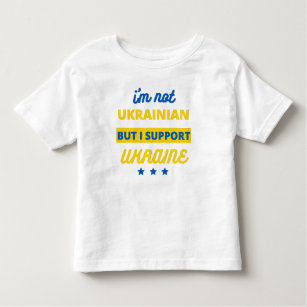 I'm Not Ukrainian But I Support Ukraine Toddler T-shirt