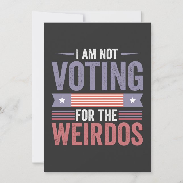 I'm Not Voting For the Weirdos Republican Election Invitation (Front)