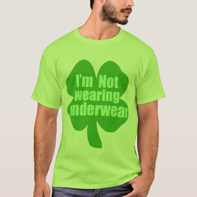 I'm Not Wearing Underwear T-Shirt (Front)