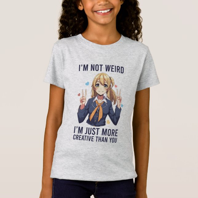 I'm Not Weird Anime Girls Graphic T-Shirt (Front)