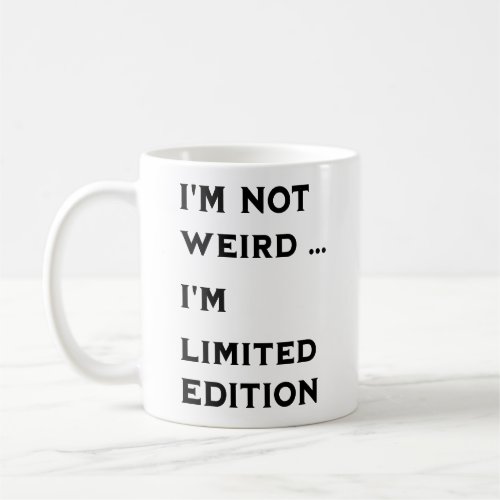 i'm not weird coffee mug