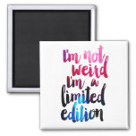 I&#39;m Not Weird I&#39;m A Limited Edition Quote Magnet at Zazzle
