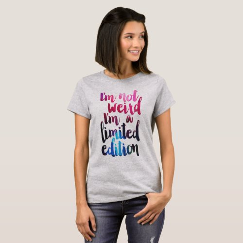 im not weird Im a limited edition quote tee shirt