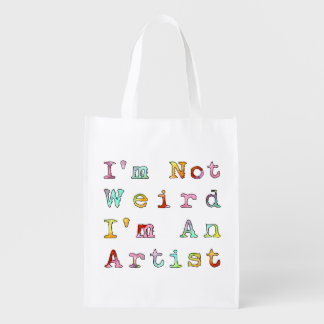 I'm not weird, I'm an artist Reusable Grocery Bag