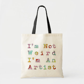 I'm not weird, I'm an artist Tote Bag