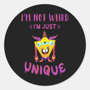 I'm not weird I'm just unique Classic Round Sticker