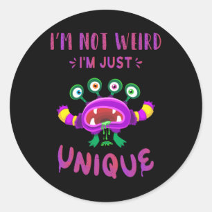 I'm not weird I'm just unique Classic Round Sticker