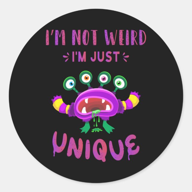 I'm not weird I'm just unique Classic Round Sticker (Front)