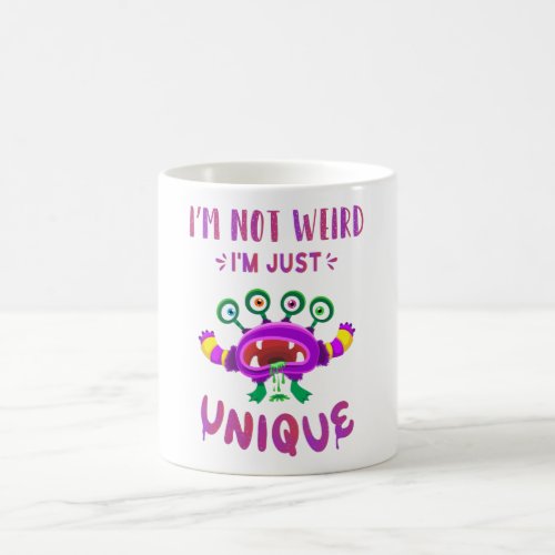 Im not weird Im just unique Coffee Mug