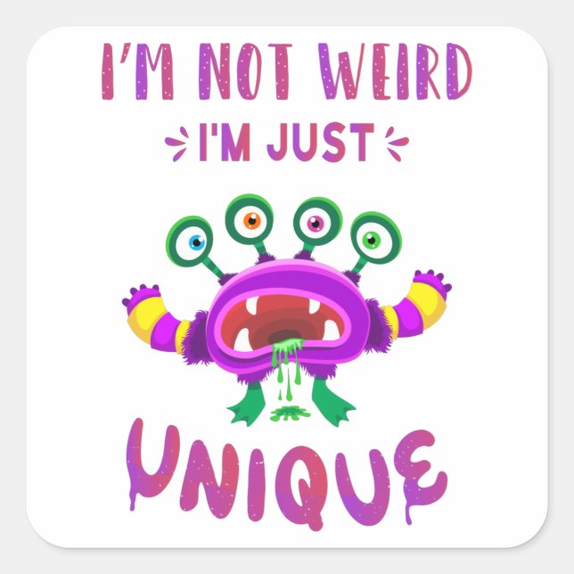 I'm not weird I'm just unique Square Sticker (Front)