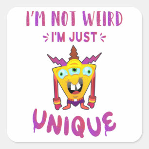 I'm not weird I'm just unique Square Sticker