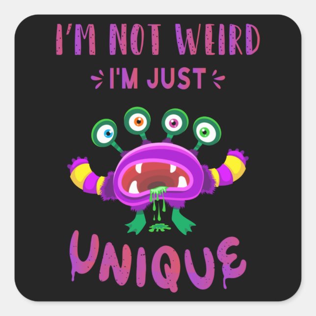 I'm not weird I'm just unique Square Sticker (Front)