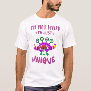 I'm not weird I'm just unique T-Shirt