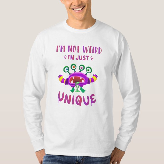 I'm not weird I'm just unique T-Shirt (Front)