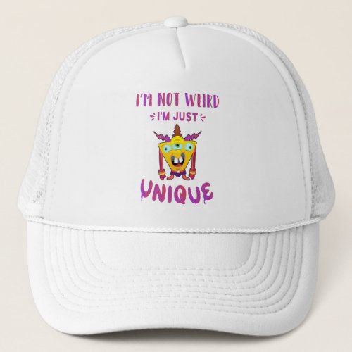 Im not weird Im just unique Trucker Hat