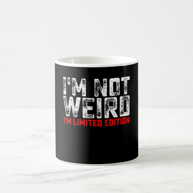 I'm Not Weird I'm Limited Edition Coffee Mug (Center)