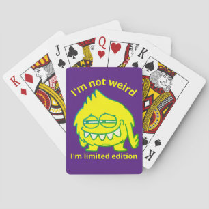 I'M NOT WEIRD, I'M LIMITED EDITION funny Poker Cards