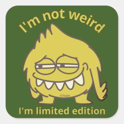 IM NOT WEIRD IM LIMITED EDITION funny           Square Sticker