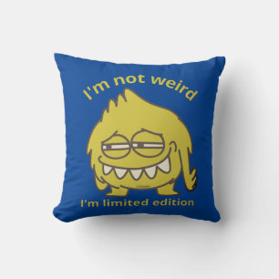 I'M NOT WEIRD, I'M LIMITED EDITION funny           Throw Pillow