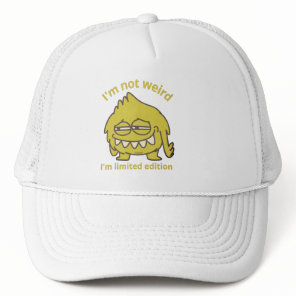 I'M NOT WEIRD, I'M LIMITED EDITION funny           Trucker Hat