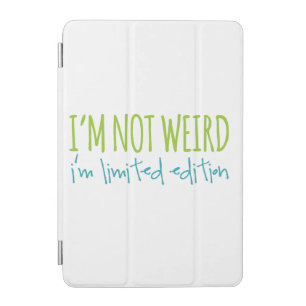 I'm Not Weird I'm Limited Edition iPad Mini Cover