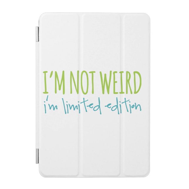 I'm Not Weird I'm Limited Edition iPad Mini Cover (Front)