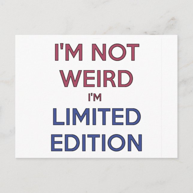 I'm Not Weird I'm Limited Edition Quote Teen Humor Postcard (Front)