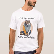 I'm Not Weird, I'm Limited Edition – Stylish Cat