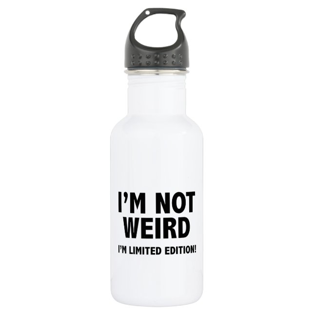 I'm not weird. I'm limited edition. Water Bottle (Front)