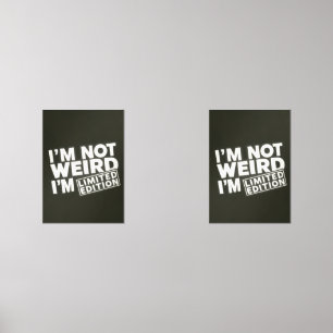 I'm Not Weird Limited Edition Quote Wall Art Print Sets