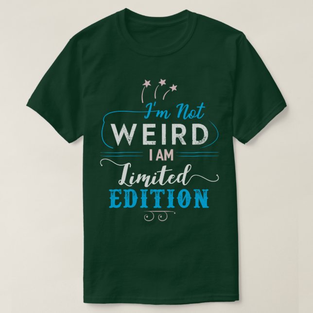 Im Not Weird T-Shirt (Design Front)