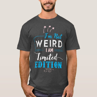Im Not Weird T-Shirt