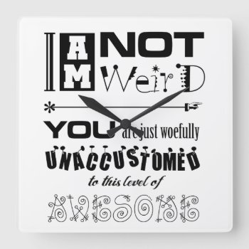 I'm Not Weird Wall Clock by BaileysByDesign at Zazzle