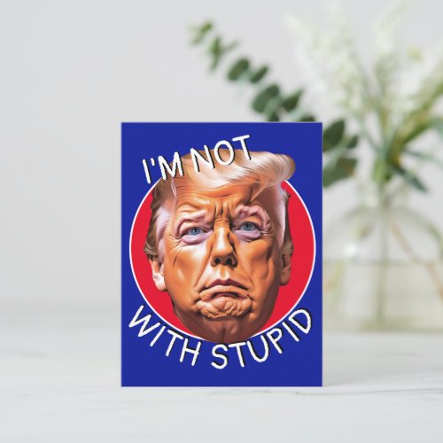 Im Not With Stupid Trump Postcard