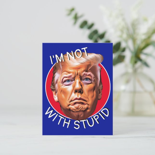 I'm Not With Stupid Trump Postcard (Standing Front)