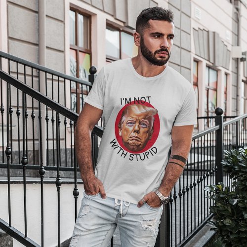 Im Not With Stupid Trump T_Shirt