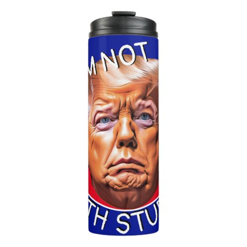 Im Not With Stupid Trump Thermal Tumbler