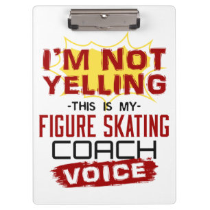 I'm Not Yelling Figure Skating Coach Voice Clipboard