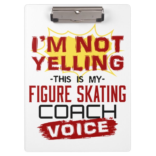 I'm Not Yelling Figure Skating Coach Voice Clipboard (Front)