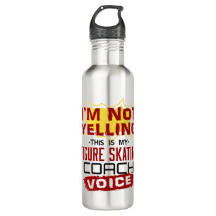 I'm Not Yelling Figure Skating Coach Voice Stainless Steel Water Bottle