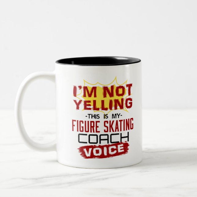 I'm Not Yelling Figure Skating Coach Voice Two-Tone Coffee Mug (Left)