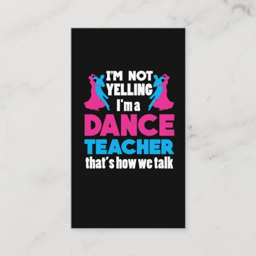 Im Not Yelling Im A Dance Teacher Appreciation Business Card