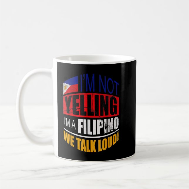 I'm not yelling I'm A Filipino Philippines Gift Coffee Mug (Left)