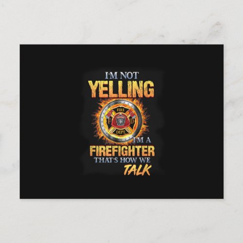 I'm Not Yelling I'm A Firefighter That How We Talk
