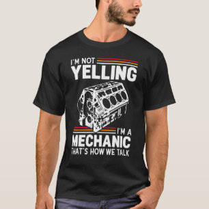 I'm Not Yelling I'm A Mechanic Car Engine Block Re T-Shirt