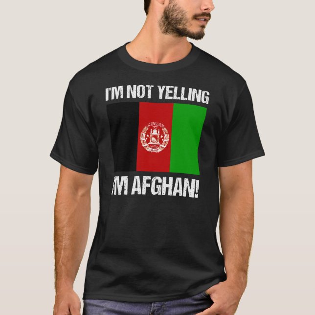 I'm Not Yelling I'm Afghan Country Flag T-Shirt (Front)