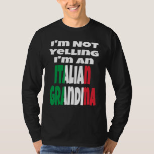 I'm Not Yelling I'm An Italian Grandma Italy Flag T-Shirt