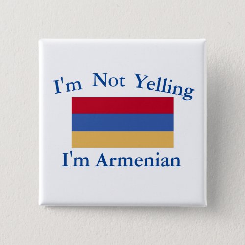 Im Not Yelling Im Armenian Button