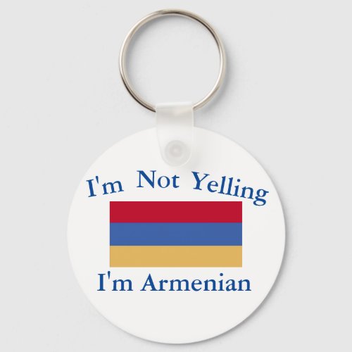 Im Not Yelling Im Armenian Keychain