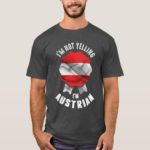 Im Not Yelling Im Austrian T_Shirt